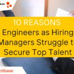 10 Reasons Engineers as Hiring Managers Struggle to Secure Top Talent